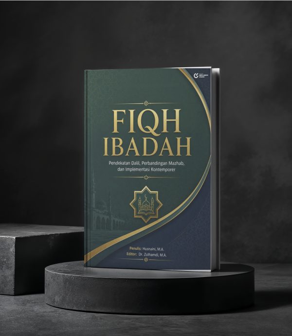 FIQH IBADAH Pendekatan Dalil, Perbandingan Mazhab, dan Implementasi Kontemporer